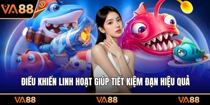 Điều khiển linh hoạt giúp tiết kiệm đạn hiệu quả