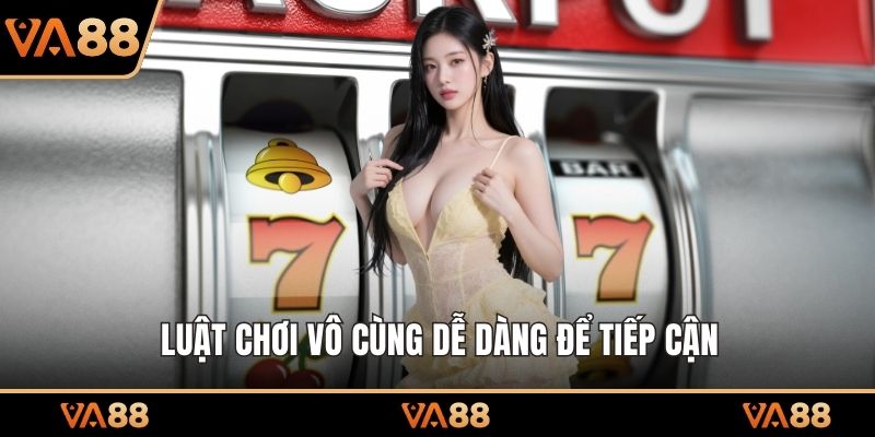 Luật chơi vô cùng dễ dàng để tiếp cận