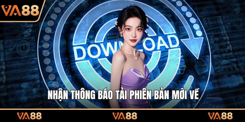 Nhận thông báo tải phiên bản mới về  