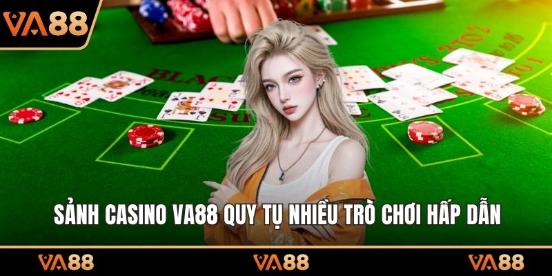 Sảnh Casino VA88 quy tụ nhiều trò chơi hấp dẫn
