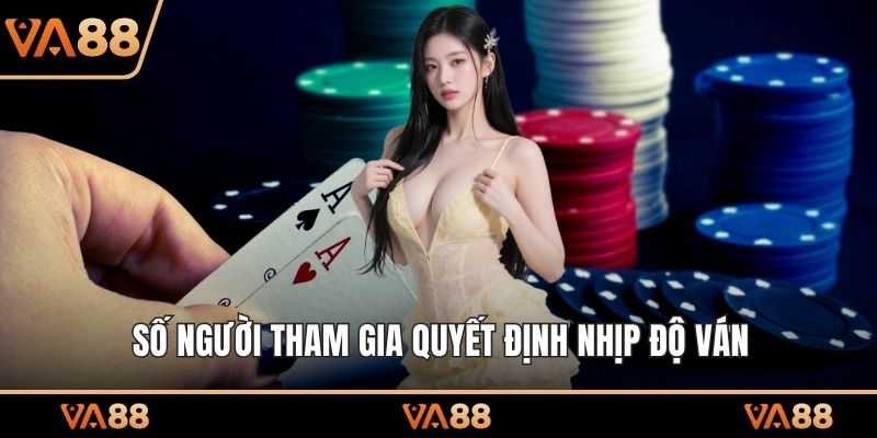 Số người tham gia quyết định nhịp độ ván
