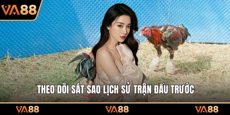 Theo dõi sát sao lịch sử trận đấu trước